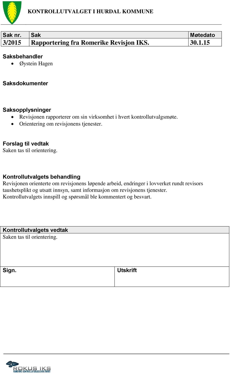 Revisjonen orienterte om revisjonens løpende arbeid, endringer i lovverket rundt revisors taushetsplikt og