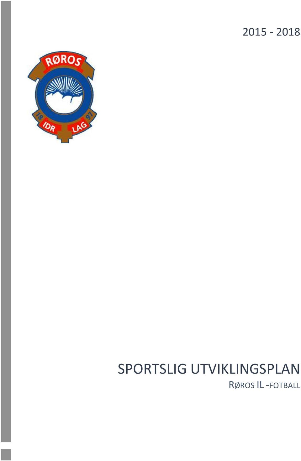 SPORTSLIG UTVIKLINGSPLAN RØROS IL -FOTBALL - PDF Free Download