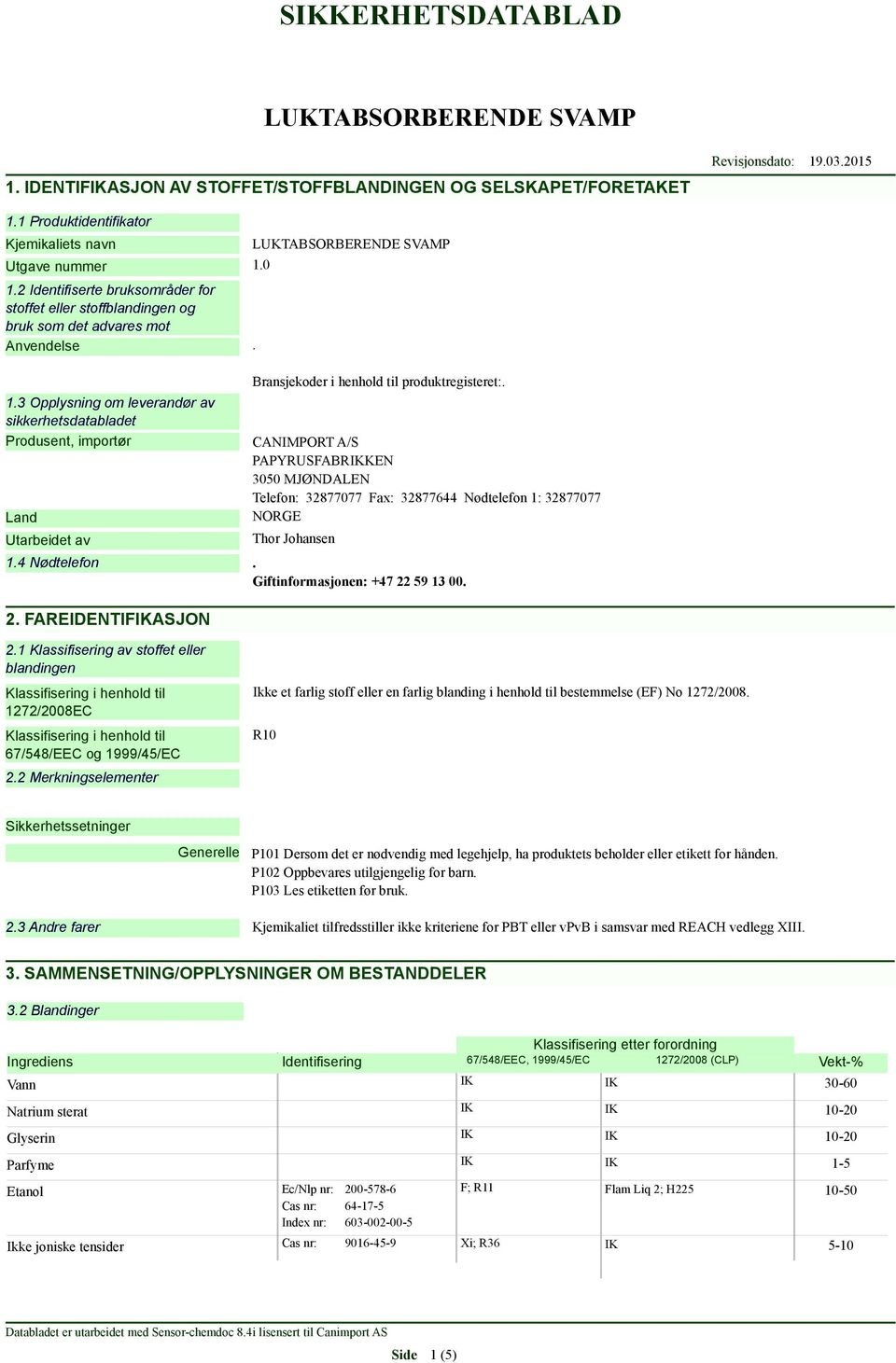 3 Opplysning om leverandør av sikkerhetsdatabladet Produsent, importør Land Utarbeidet av Bransjekoder i henhold til produktregisteret:.