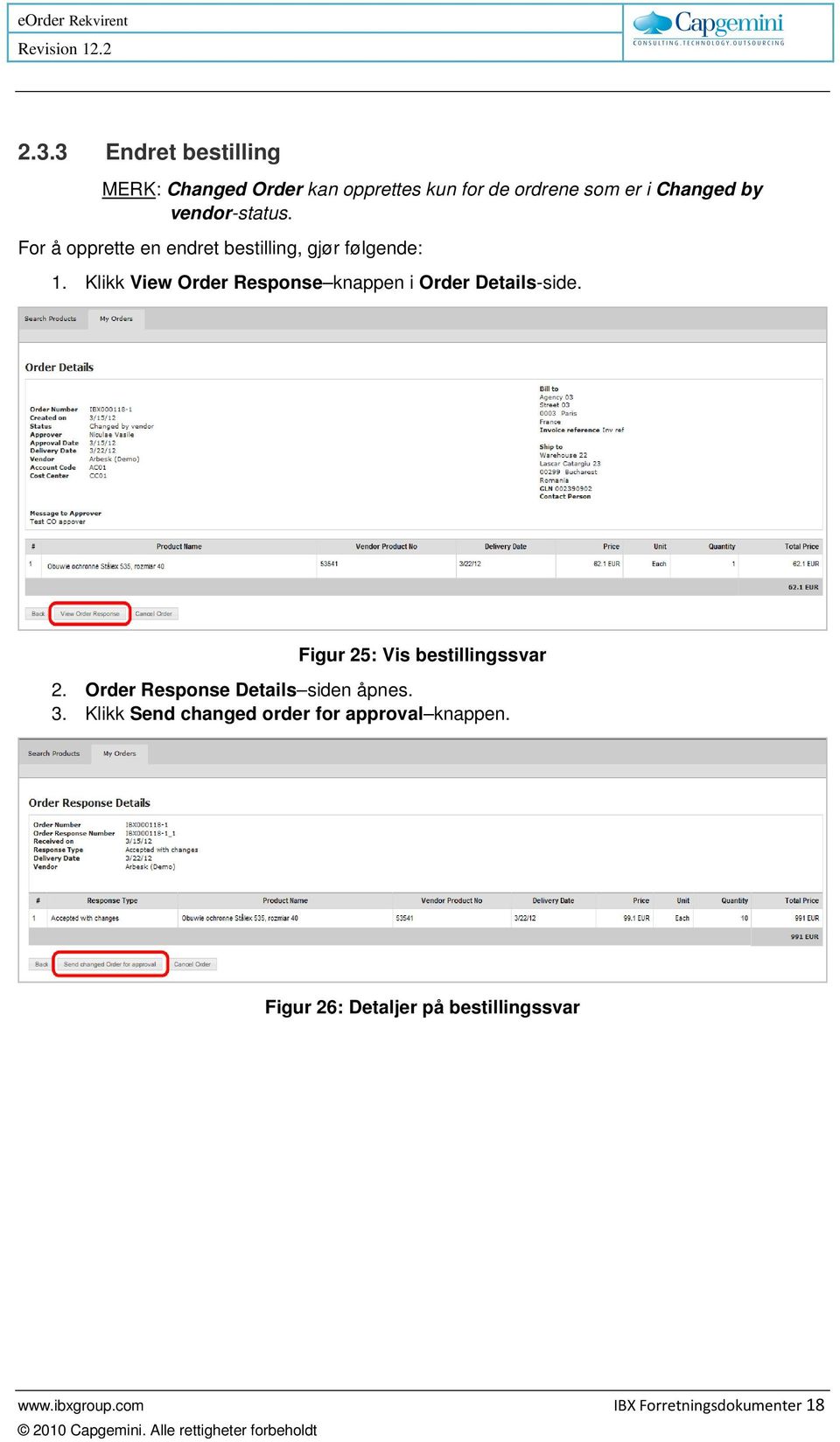 Klikk View Order Response knappen i Order Details-side. Figur 25: Vis bestillingssvar 2.