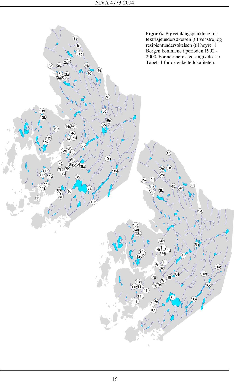 For nærmere stedsangivelse se Tabell 1 for de enkelte lokaliteten.