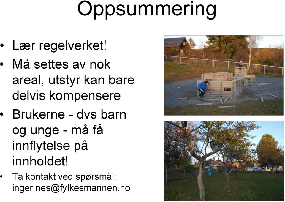 kompensere Brukerne - dvs barn og unge - må få