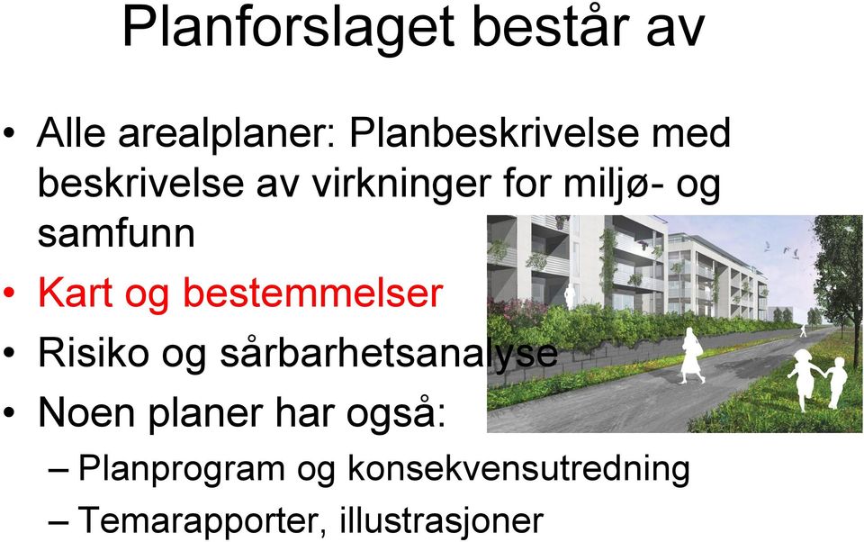 bestemmelser Risiko og sårbarhetsanalyse Noen planer har