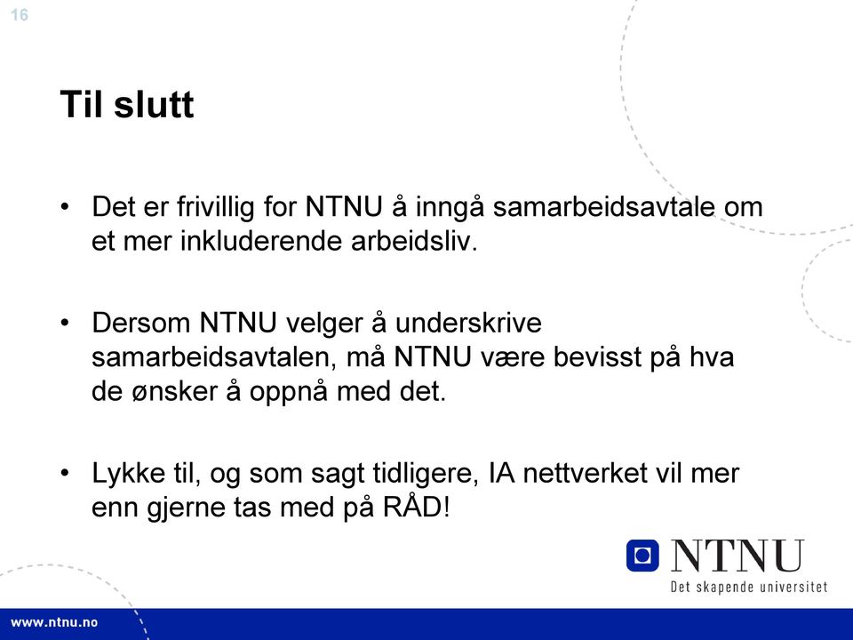 Dersom NTNU velger å underskrive samarbeidsavtalen, må NTNU være