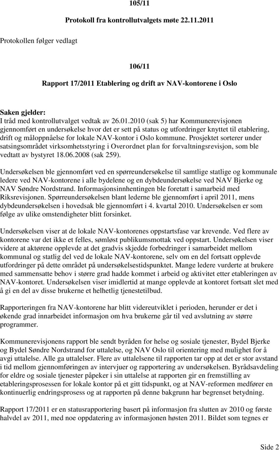 Etablering og drift av NAV-kontorene i Oslo I tråd med kontrollutvalget vedtak av 26.01.