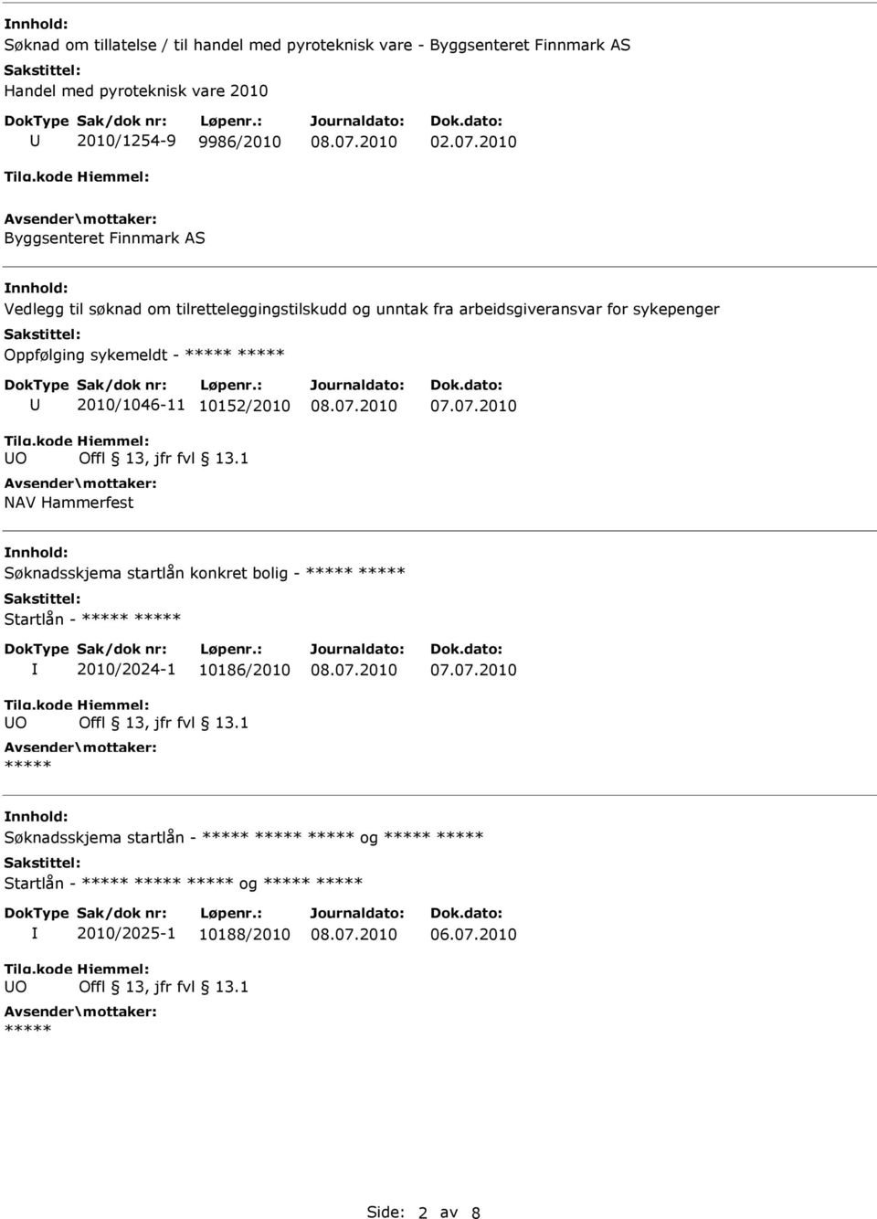 sykepenger Oppfølging sykemeldt - O 2010/1046-11 10152/2010 NAV Hammerfest Søknadsskjema startlån konkret bolig -