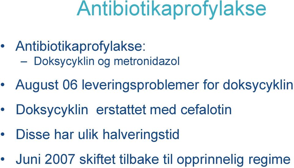 doksycyklin Doksycyklin erstattet med cefalotin Disse har