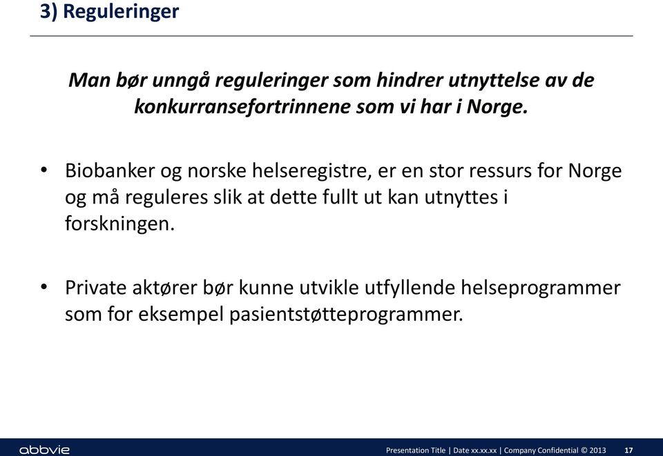 Biobanker og norske helseregistre, er en stor ressurs for Norge og må reguleres slik at dette fullt ut