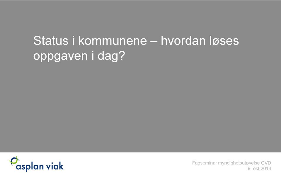 i dag?