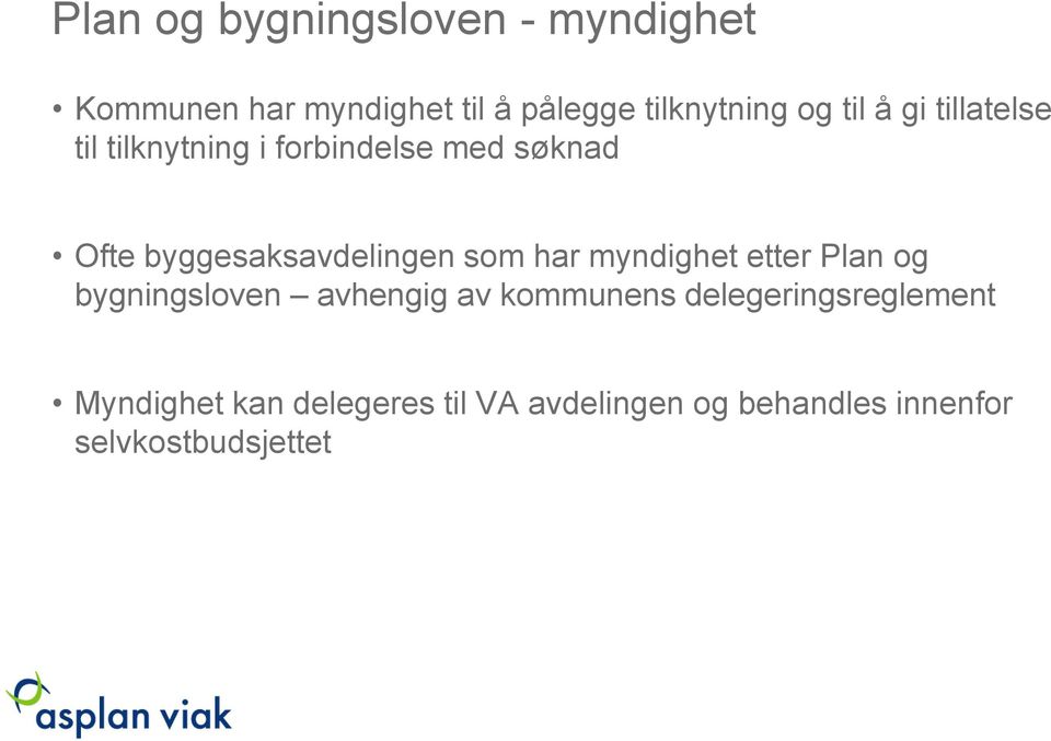 som har myndighet etter Plan og bygningsloven avhengig av kommunens