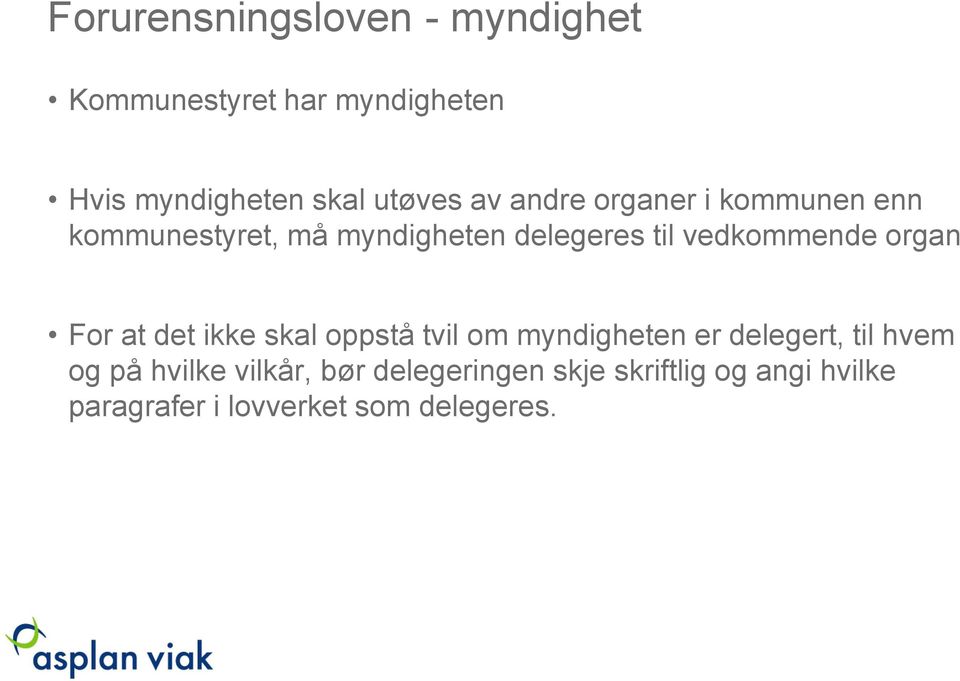 organ For at det ikke skal oppstå tvil om myndigheten er delegert, til hvem og på hvilke