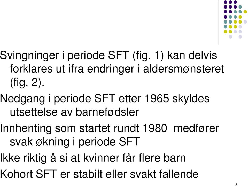 Nedgang i periode SFT etter 1965 skyldes utsettelse av barnefødsler Innhenting