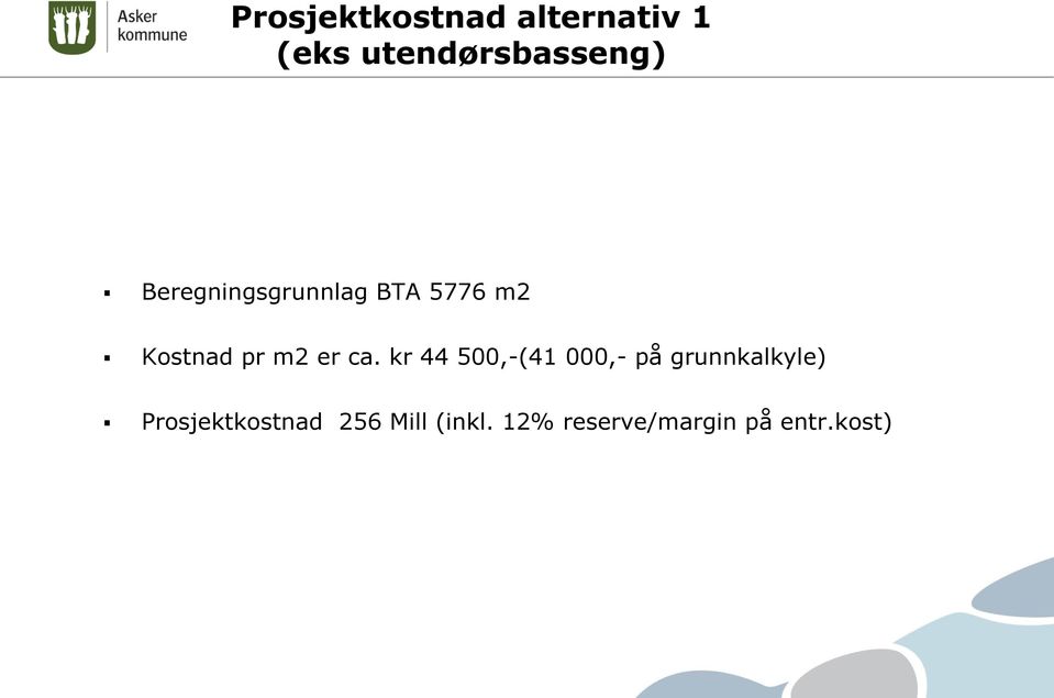 kr 44 500,-(41 000,- på grunnkalkyle)