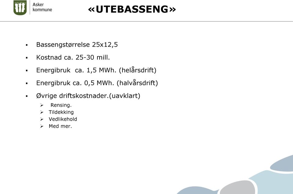 (helårsdrift) Energibruk ca. 0,5 MWh.