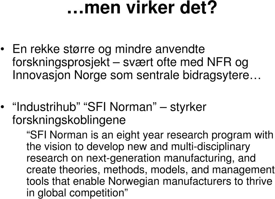 Industrihub SFI Norman styrker Industrihub SFI Norman styrker forskningskoblingene SFI Norman is an eight year research