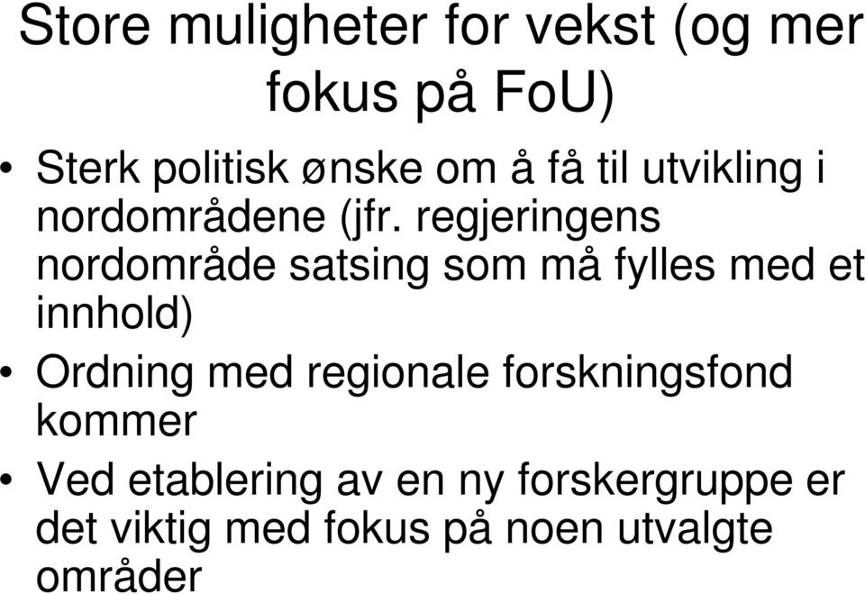 regjeringens nordområde satsing som må fylles med et innhold) Ordning med