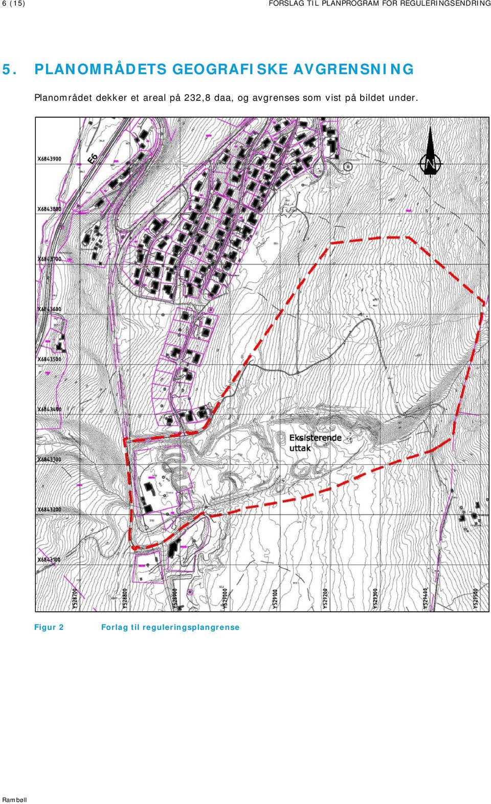 PLANOMRÅDETS GEOGRAFISKE AVGRENSNING Planområdet