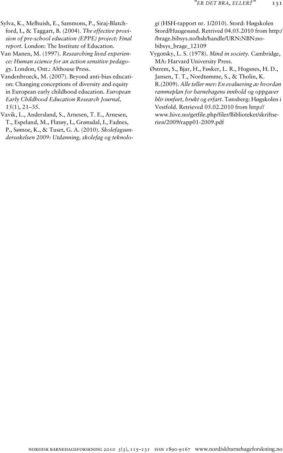 Beyond anti-bias education: Changing conceptions of diversity and equity in European early childhood education. European Early Childhood Education Research Journal, 15(1), 21 35. Vavik, L.