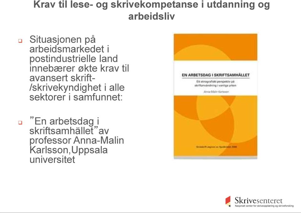 krav til avansert skrift- /skrivekyndighet i alle sektorer i samfunnet: