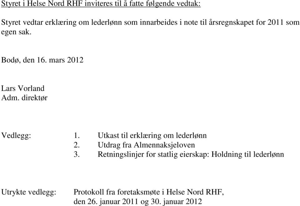 direktør Vedlegg: 1. Utkast til erklæring om lederlønn 2. Utdrag fra Almennaksjeloven 3.