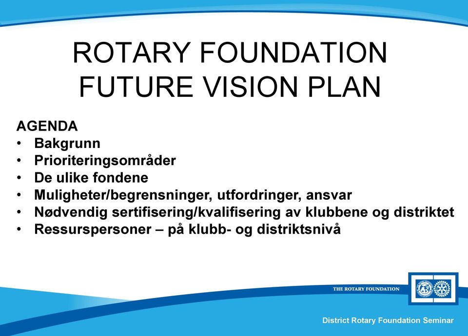 Muligheter/begrensninger, utfordringer, ansvar Nødvendig