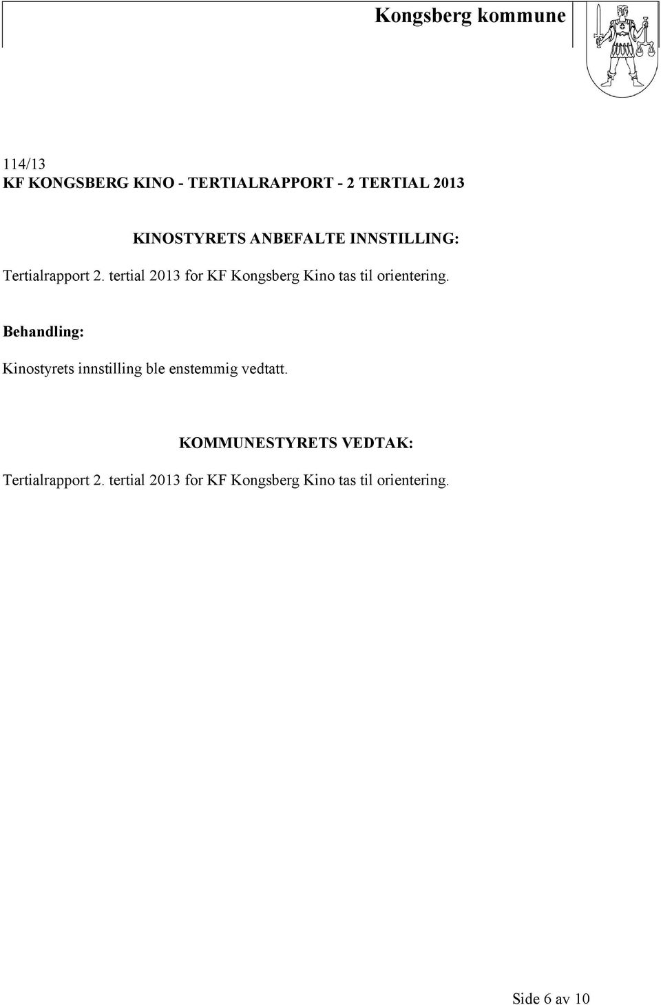 tertial 2013 for KF Kongsberg Kino tas til orientering.