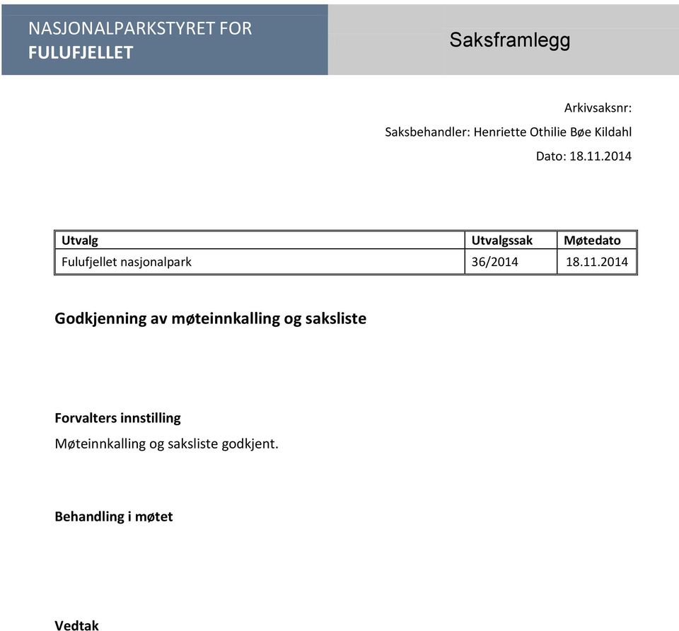 2014 Utvalg Utvalgssak Møtedato Fulufjellet nasjonalpark 36/2014 18.11.