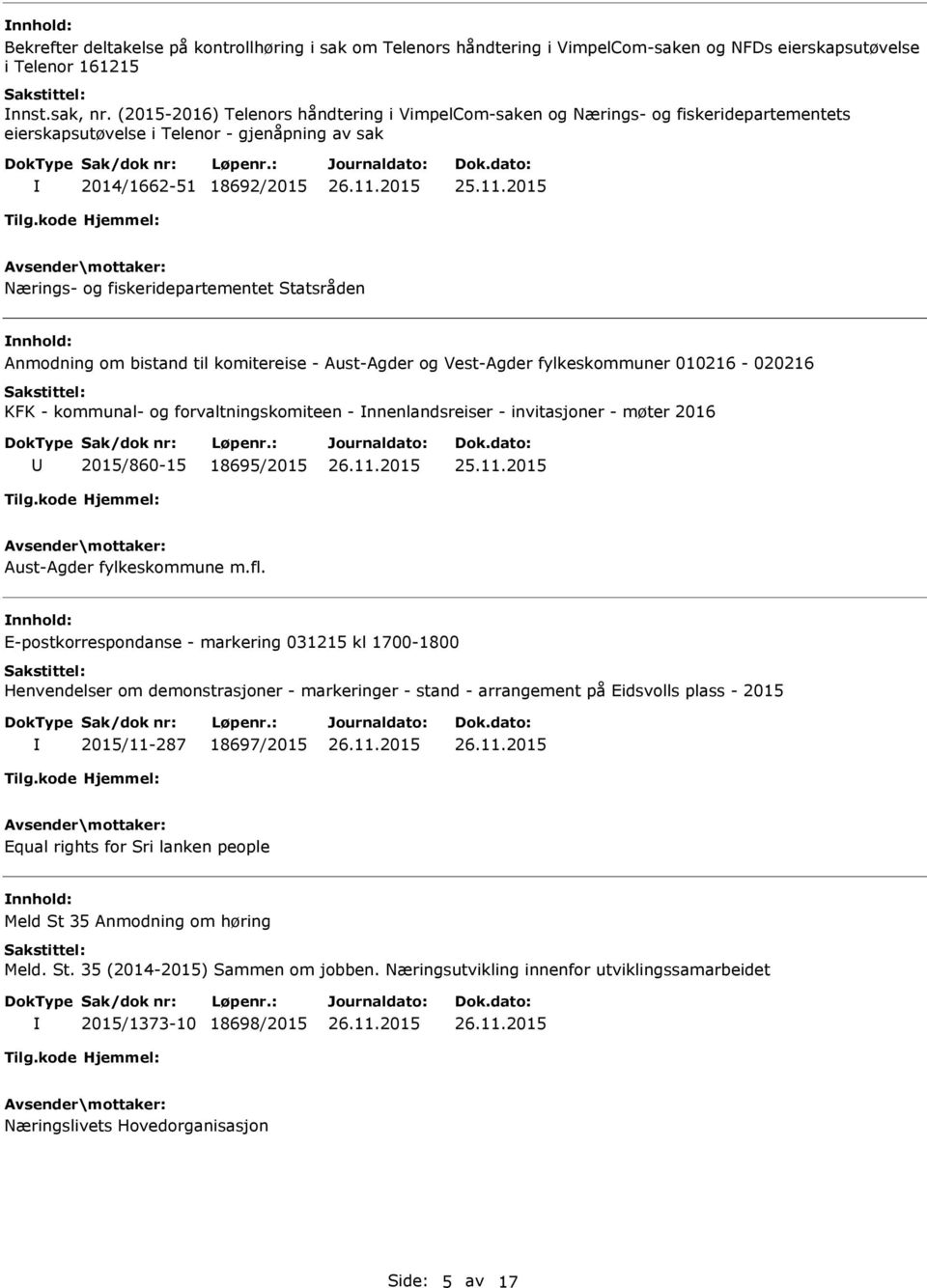 Statsråden Anmodning om bistand til komitereise - Aust-Agder og Vest-Agder fylkeskommuner 010216-020216 KFK - kommunal- og forvaltningskomiteen - nnenlandsreiser - invitasjoner - møter 2016