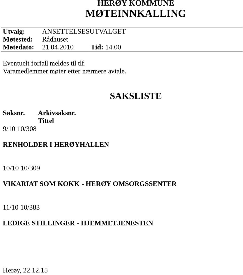 HERØY KOMMUNE MØTEINNKALLING Saksnr. 9/10 10/308 Arkivsaksnr.