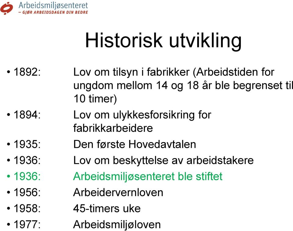 ulykkesforsikring for fabrikkarbeidere Den første Hovedavtalen Lov om beskyttelse av