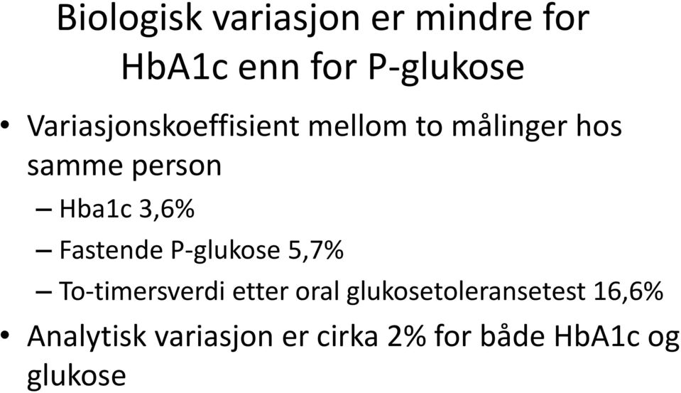 3,6% Fastende P-glukose 5,7% To-timersverdi etter oral