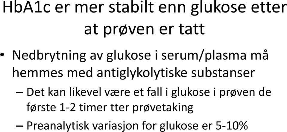 antiglykolytiske substanser Det kan likevel være et fall i glukose