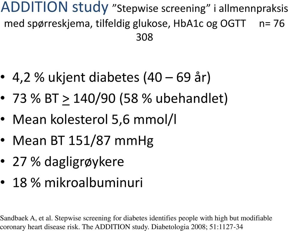 151/87 mmhg 27 % dagligrøykere 18 % mikroalbuminuri Sandbaek A, et al.