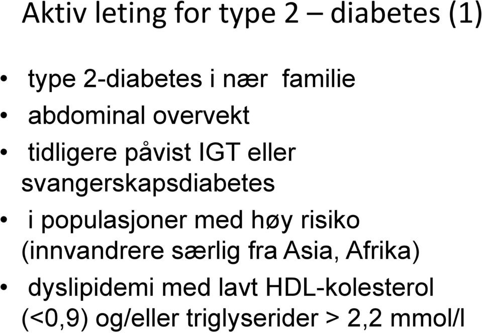 populasjoner med høy risiko (innvandrere særlig fra Asia, Afrika)