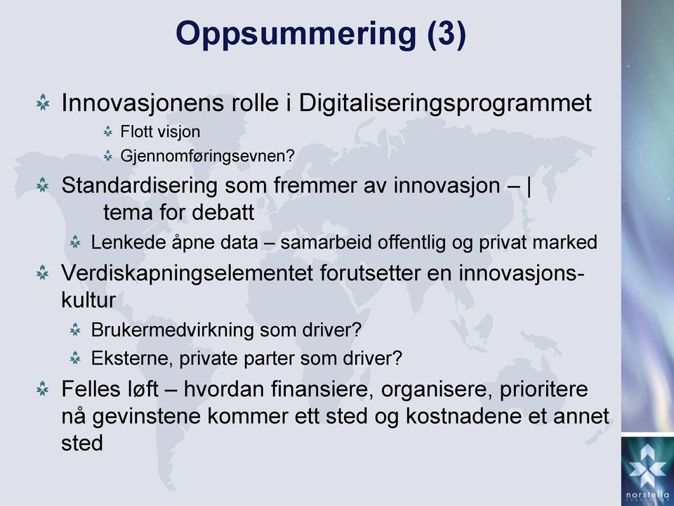 marked Verdiskapningselementet forutsetter en innovasjonskultur Brukermedvirkning som driver?