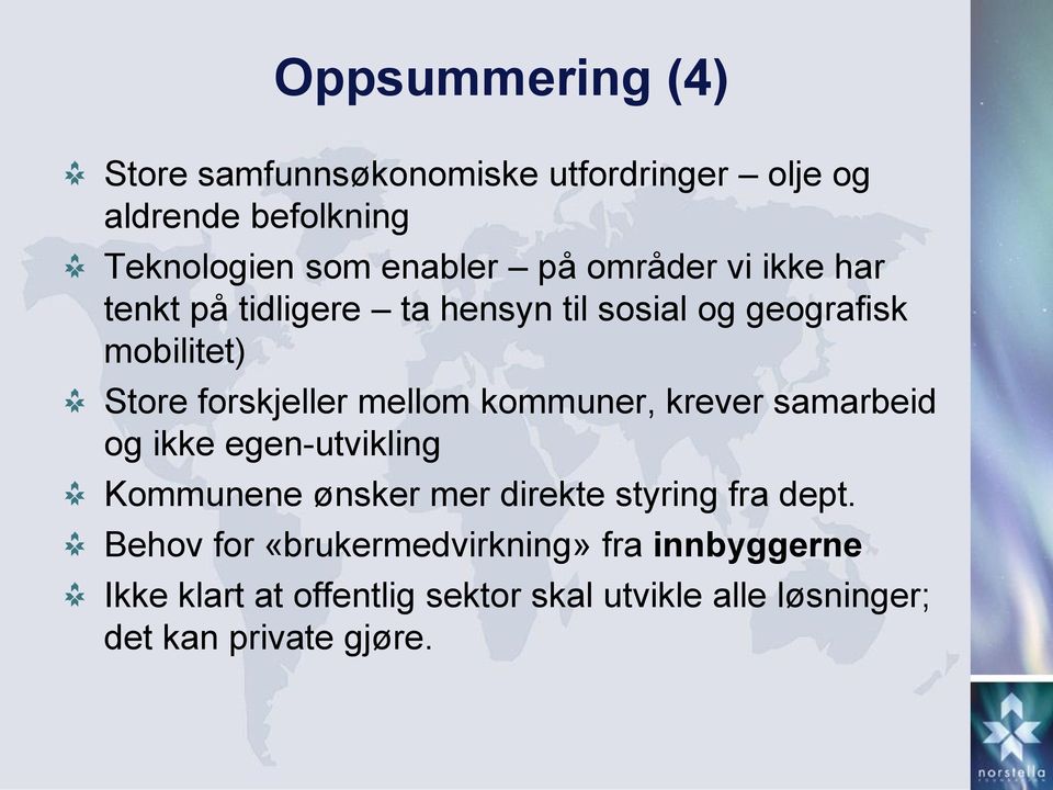 kommuner, krever samarbeid og ikke egen-utvikling Kommunene ønsker mer direkte styring fra dept.