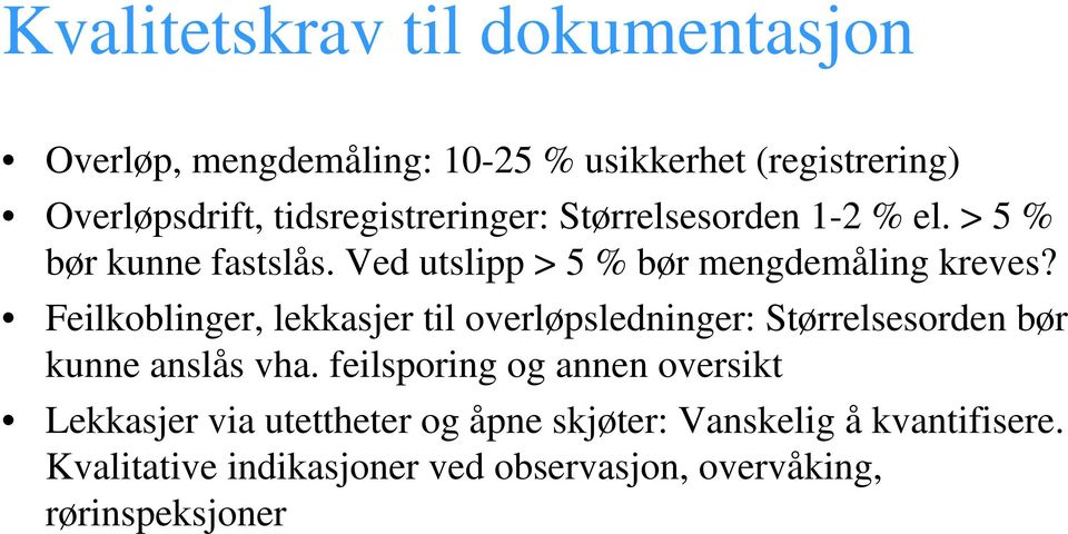 Feilkoblinger, lekkasjer til overløpsledninger: Størrelsesorden bør kunne anslås vha.