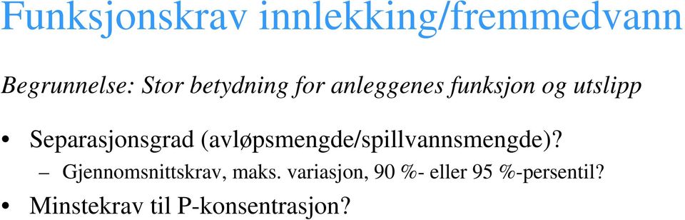 (avløpsmengde/spillvannsmengde)? Gjennomsnittskrav, maks.