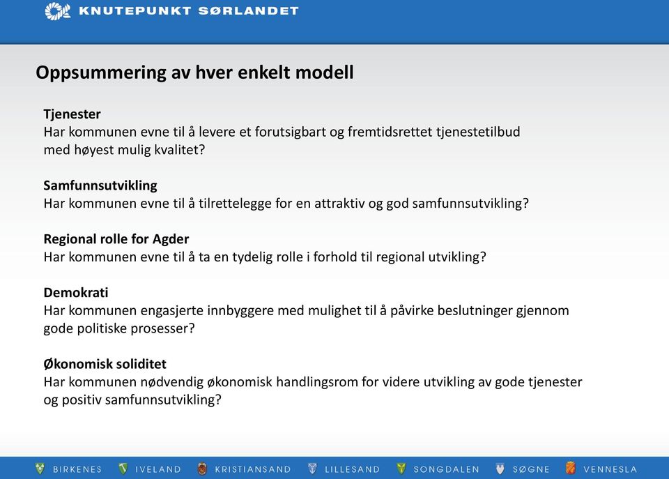 Regional rolle for Agder Har kommunen evne til å ta en tydelig rolle i forhold til regional utvikling?