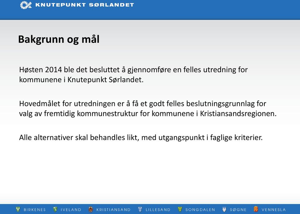 Hovedmålet for utredningen er å få et godt felles beslutningsgrunnlag for valg av