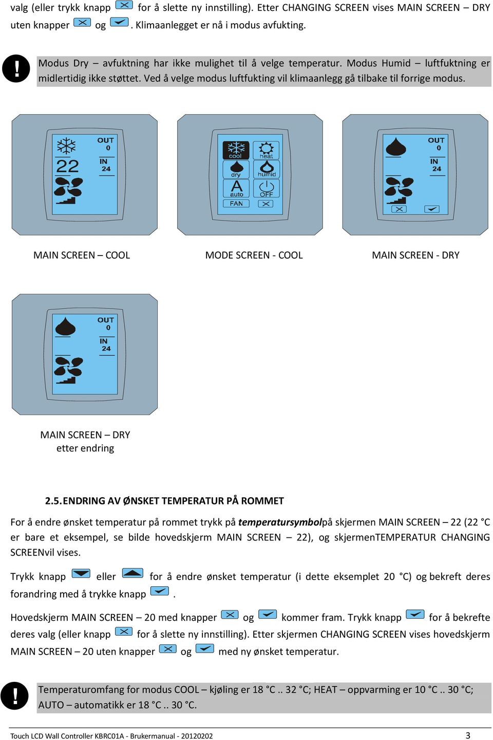 MAIN SCREEN COOL MODE SCREEN - COOL MAIN SCREEN - DRY MAIN SCREEN DRY 2.5.