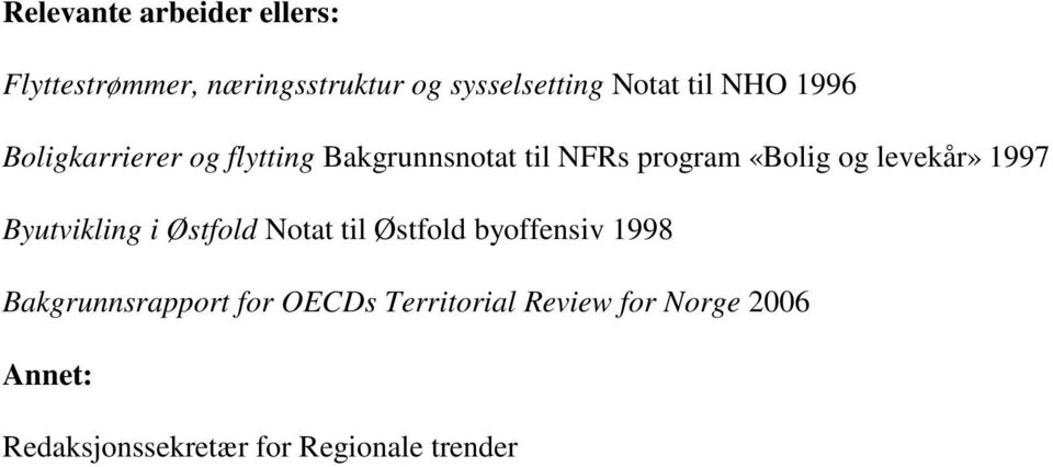levekår» 1997 Byutvikling i Østfold Notat til Østfold byoffensiv 1998