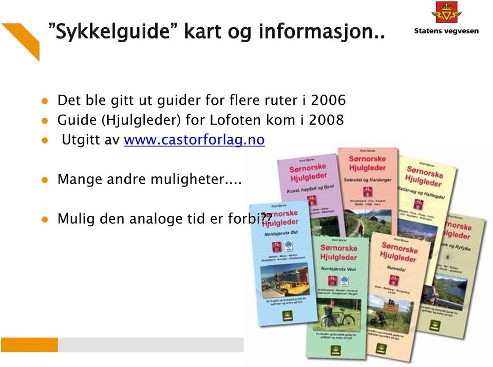 Guide (Hjulgleder) for Lofoten kom i 2008 Utgitt av