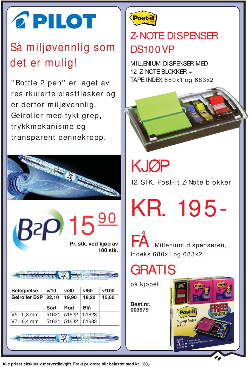 Z-NOTE DISPENSER DS100VP MILLENIUM DISPENSER MED 12 Z-NOTE BLOKKER + TAPE INDEX 680x1 og 683x2 KJØP 12 STK. Post-it Z-Note blokker 15 90 Pr. stk.