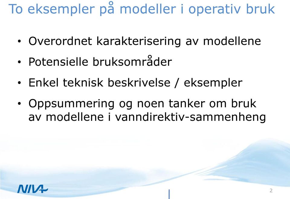 Enkel teknisk beskrivelse / eksempler Oppsummering og