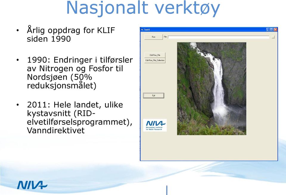 Nordsjøen (50% reduksjonsmålet) 2011: Hele landet,