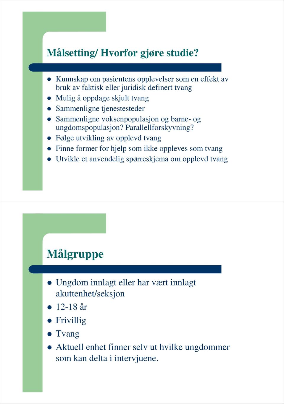 tjenestesteder Sammenligne voksenpopulasjon og barne- og ungdomspopulasjon? Parallellforskyvning?