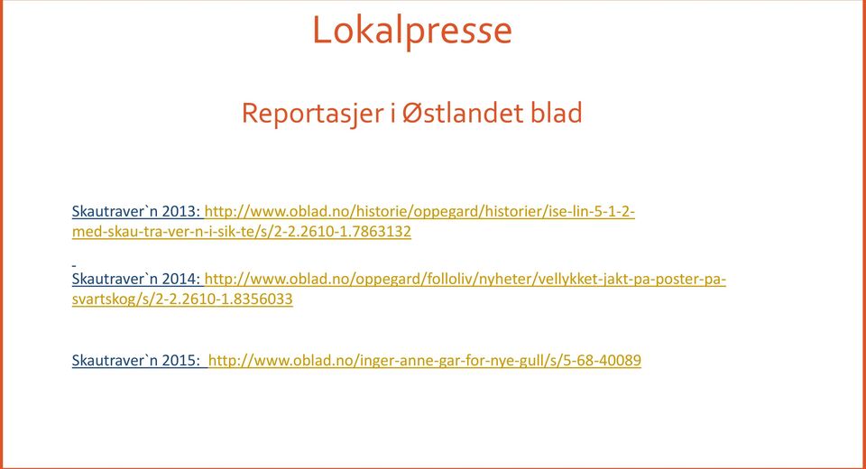 7863132 Skautraver`n 2014: http://www.oblad.