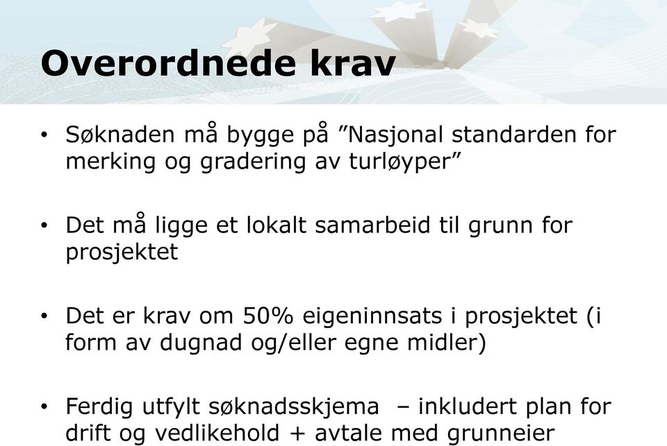 om 50% eigeninnsats i prosjektet (i form av dugnad og/eller egne midler) Ferdig