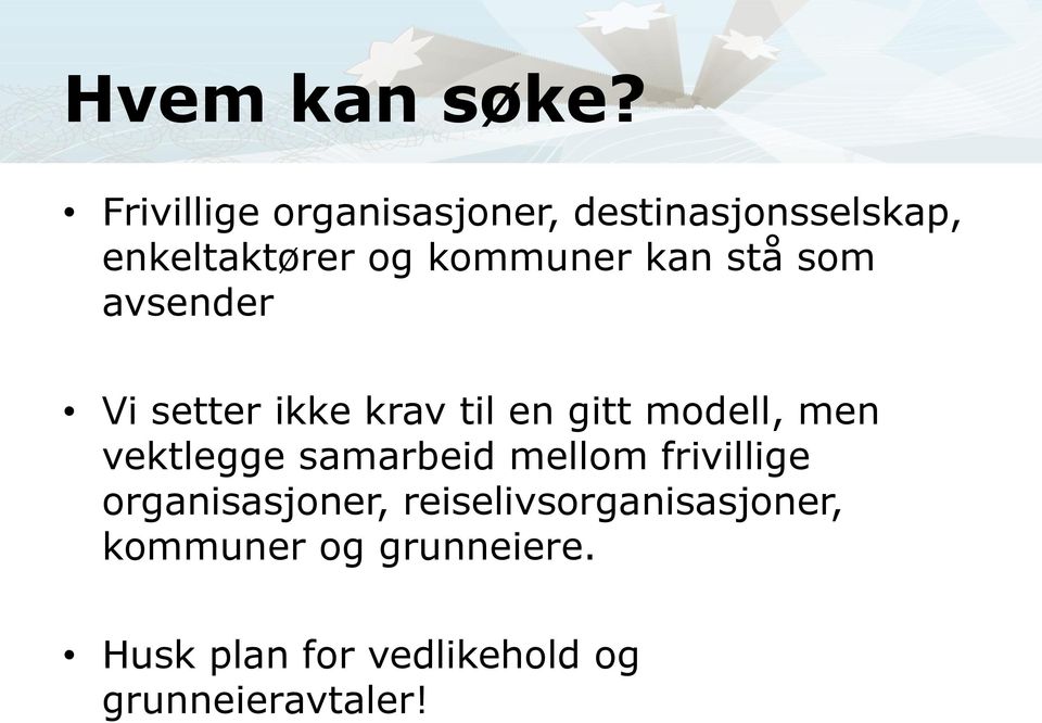 kan stå som avsender Vi setter ikke krav til en gitt modell, men vektlegge